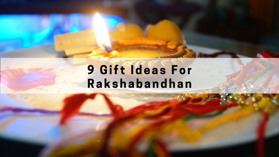 9 Gift Ideas For Rakshabandhan