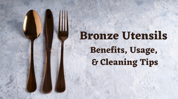 Bronze Utensils: Benefits, Usage, & Cleaning Tips