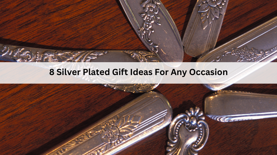8 Silver Plated Gift Ideas For Any Occasion